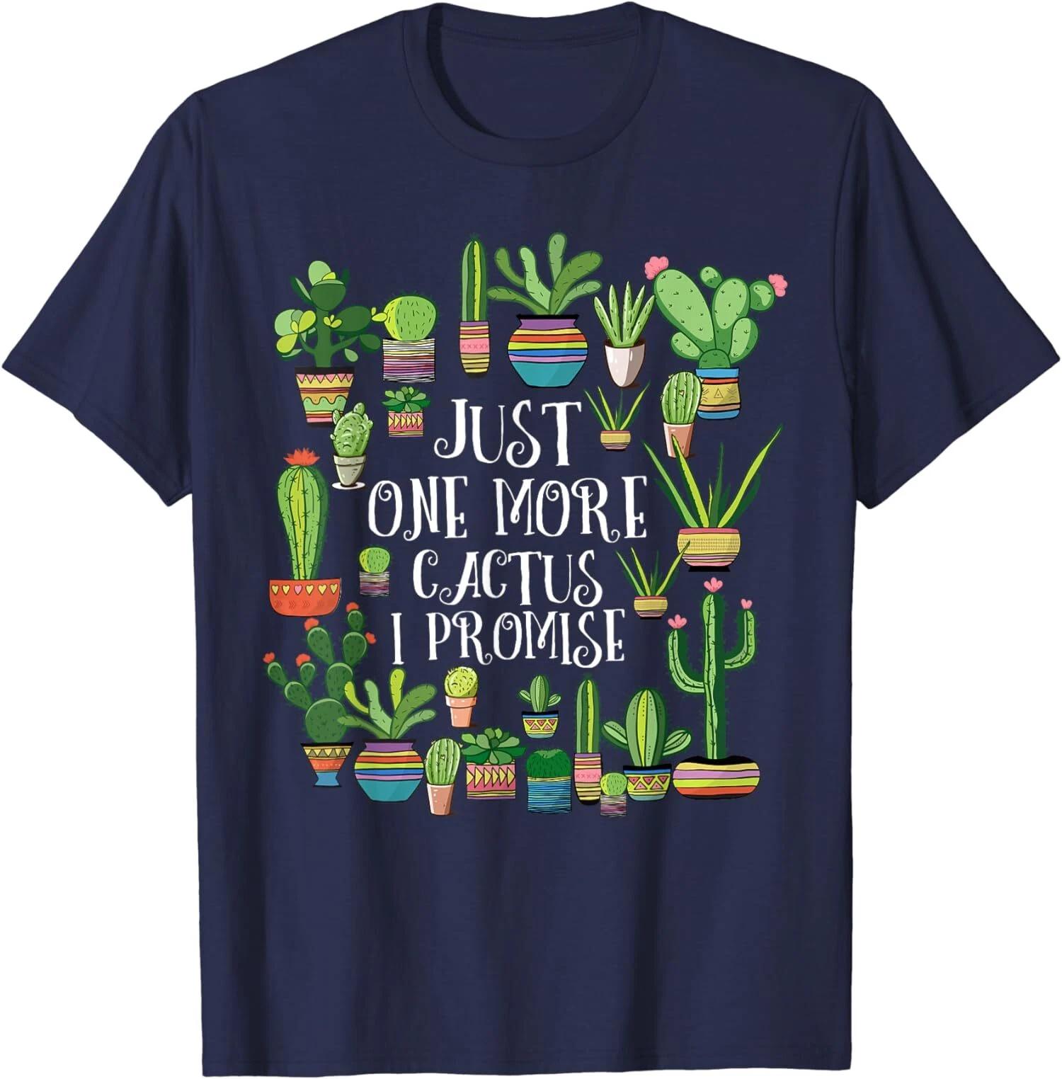 Just One More Cactus Plant Lover Cacti Shirt Cactus Unisex T-Shirt M