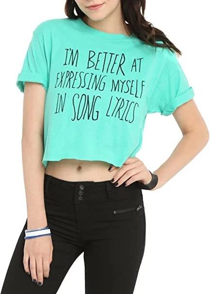 

Juniors I m Better At Expressing Myself In Song Lyrics Crop Shirt NWT S,M,XL 3XL