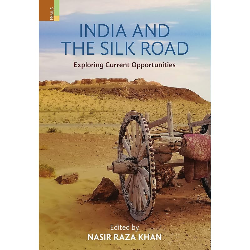 India and the Silk Road India and the Silk Road: Exploring Current Opportunities