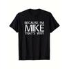 European Sizes Because I'm Mike, So This "Funny Creative T-Shirt" - Regular Short Sleeve