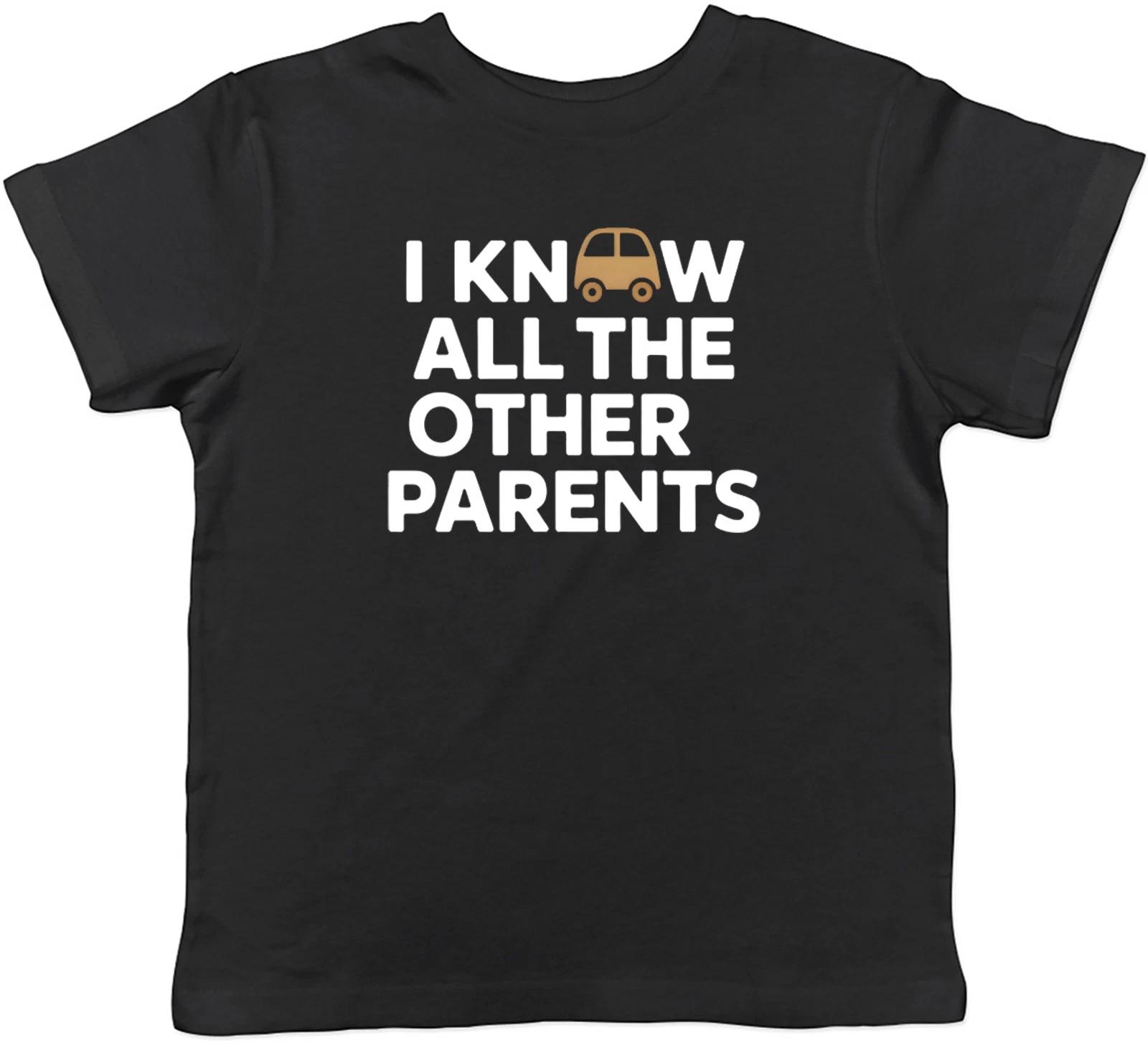 

I Know All The Other Parents Kids T-Shirt Boys Girls Gift 110