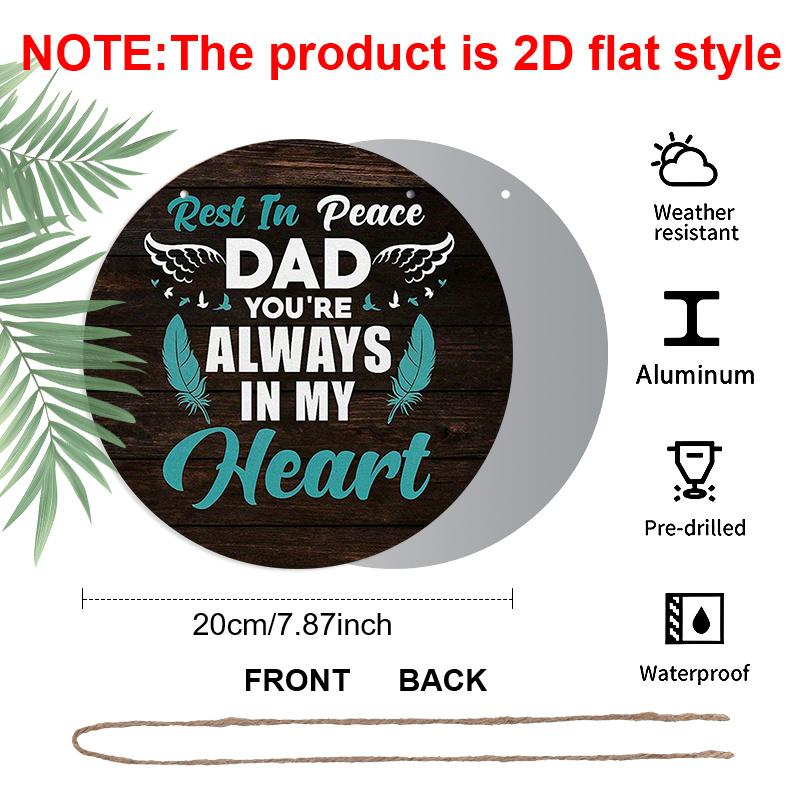 2D Flat, 1pc, 7.87x7.87Inch 2D Flat Round Aluminum Sign, Vintage Aluminum Plaque with "Rest In Peace Dad You're Always In My Heart" Inscription