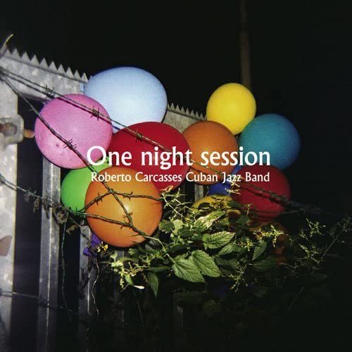 

CD ROBERTO CARCASSES CUBAN JAZZ BAND - One Night Session XQBP1032 Taiwan Jazz Used