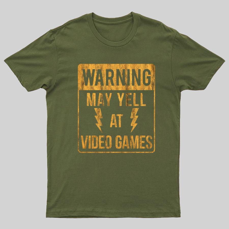 Warning May Yell At Video Games Geeky T-Shirt