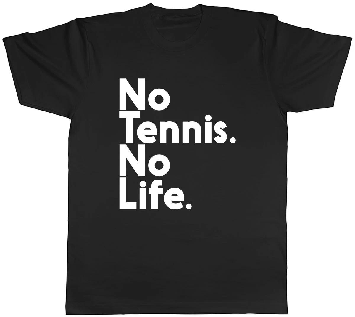 No Tennis No Life Mens Unisex T-Shirt Tee XXXL