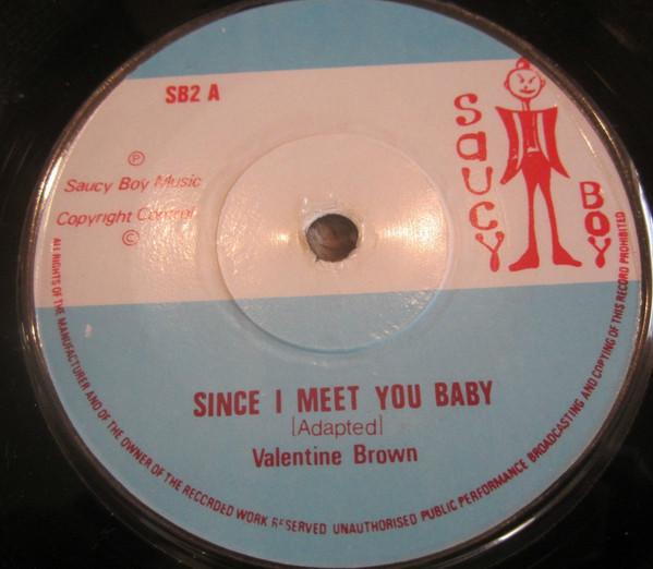 

7inch Record VALENTINE BROWN - Since I Meet You Baby SB2 SAUCY BOY UK Reggae, Ska & Dub Used