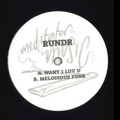 Disque 12 pouces RUNDR - Want 2 Luv U / Melodious Funk MEDITATOR037 Meditator Music 2023 UK Dance & Electronica