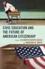 The Civic Education and the Future of American Citizenship Book