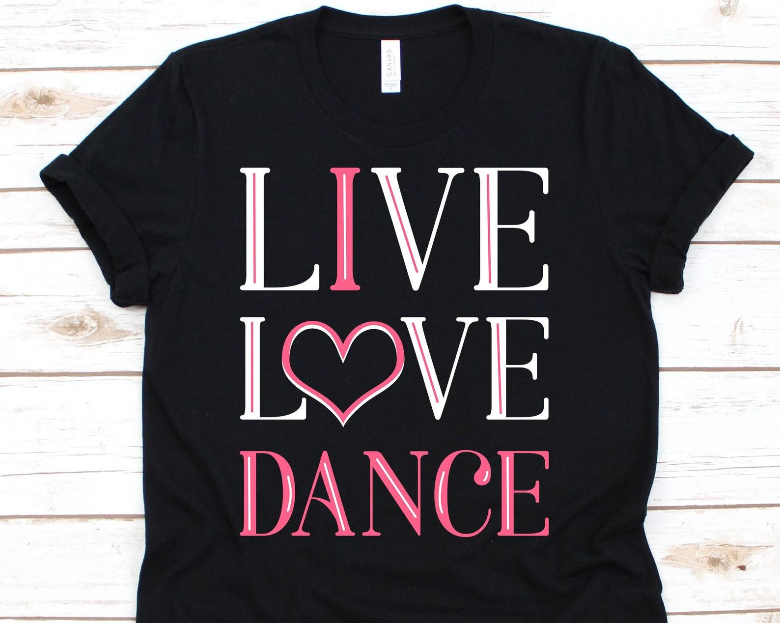 Live Love Dance, Choreographer Shirt, Dancing Shirt, Dancing Gifts, Dancer Shirt, Dancing, Dancing Tee, Cute Dancing Shirt XL