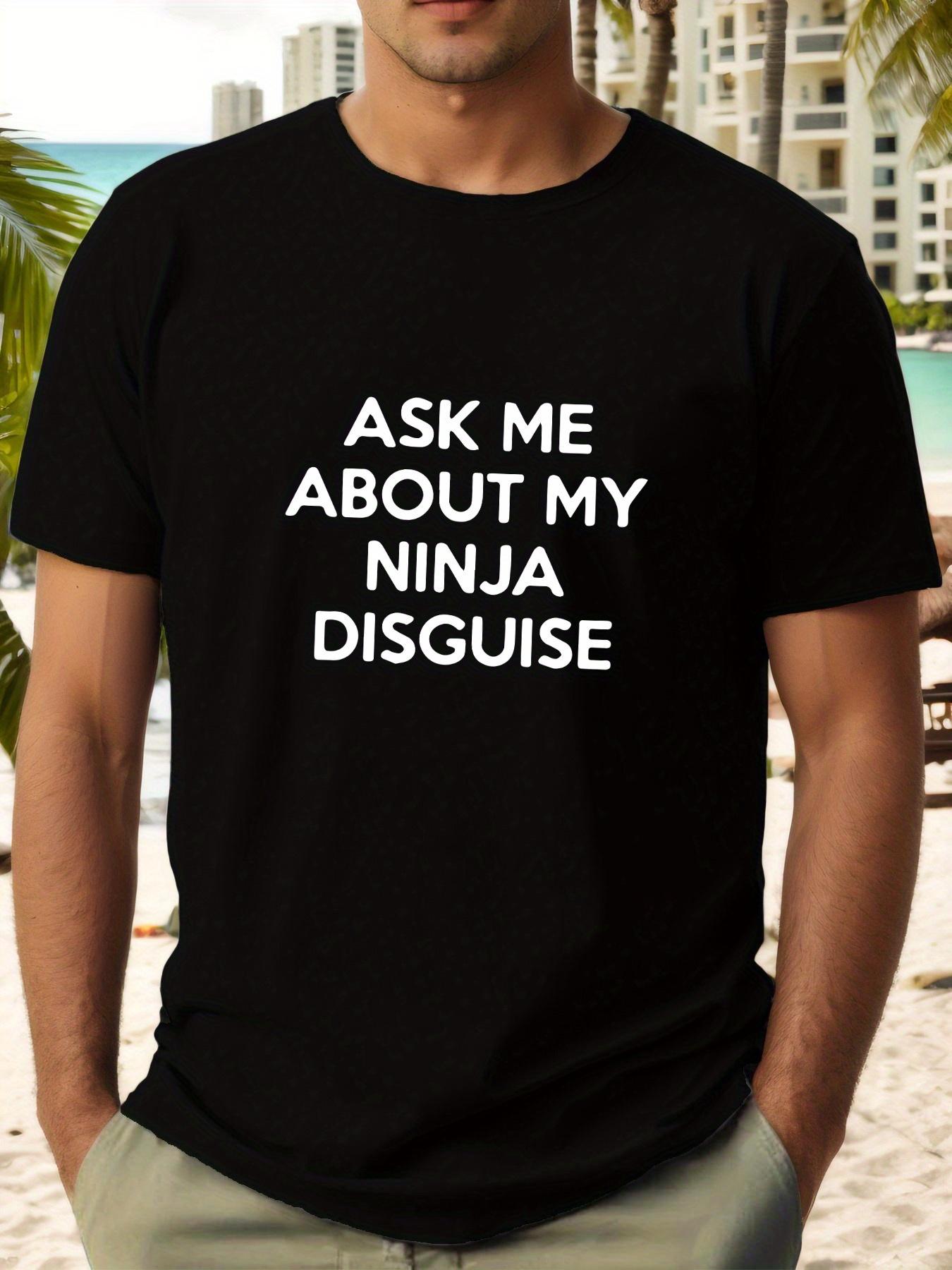 Ask Me About My Ninja Disguise Graphic T-shirt - Casual Summer Short Sleeve XXXXL