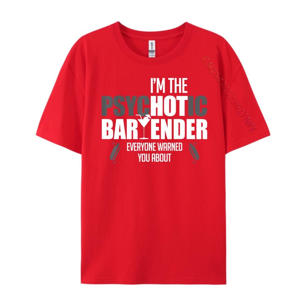 Im The Psychotic Bartender Everyone Warned You About Funny Mens Designer Clothes Classic and versatile Anime S