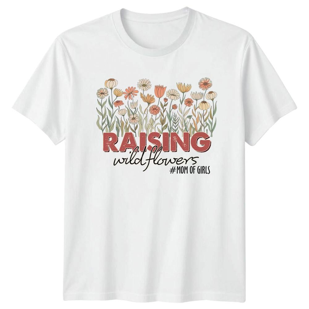 Raising Wildflowers Mom Of Girls Nature Floral Graphic TShirt S