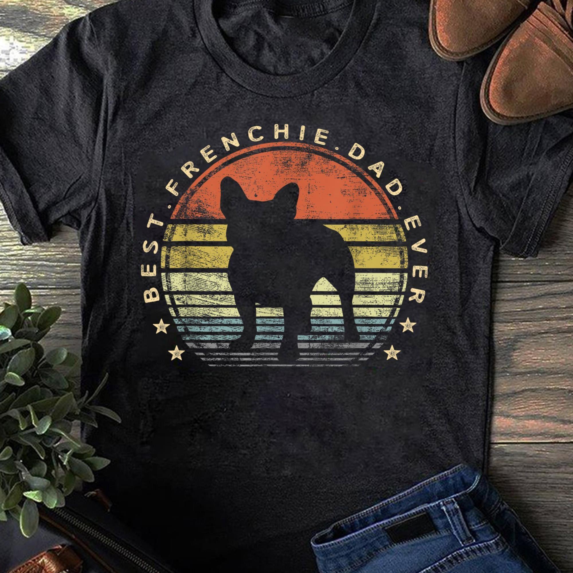 Frenchie Dad Ever Daddy French Bulldog Dog Lover Owner Women Men T-Shirts S чёрный