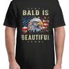 Bald Is Beautiful 4Th Of July Independence Day America Eagle Adult S 4Xl T Shirt