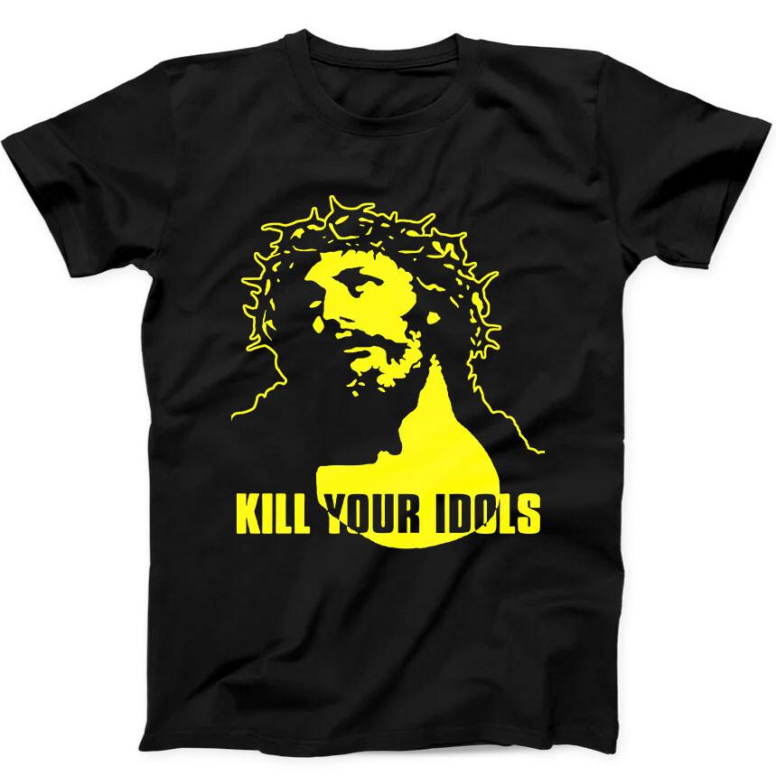 

Kill Your Idols Jesus Design Music Meme Art Gift Tee Black T Shirt 38 S