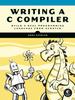 Kniha Writing A C Compiler : Build a Real Programming Language from Scratch