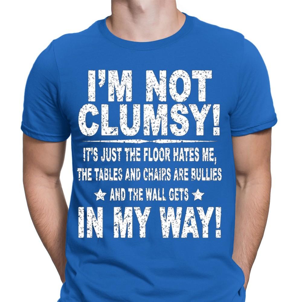 Im Not Clumsy Funny Sarcasm Rude Joke Humor Novelty Mens TShirts Tee Top NED