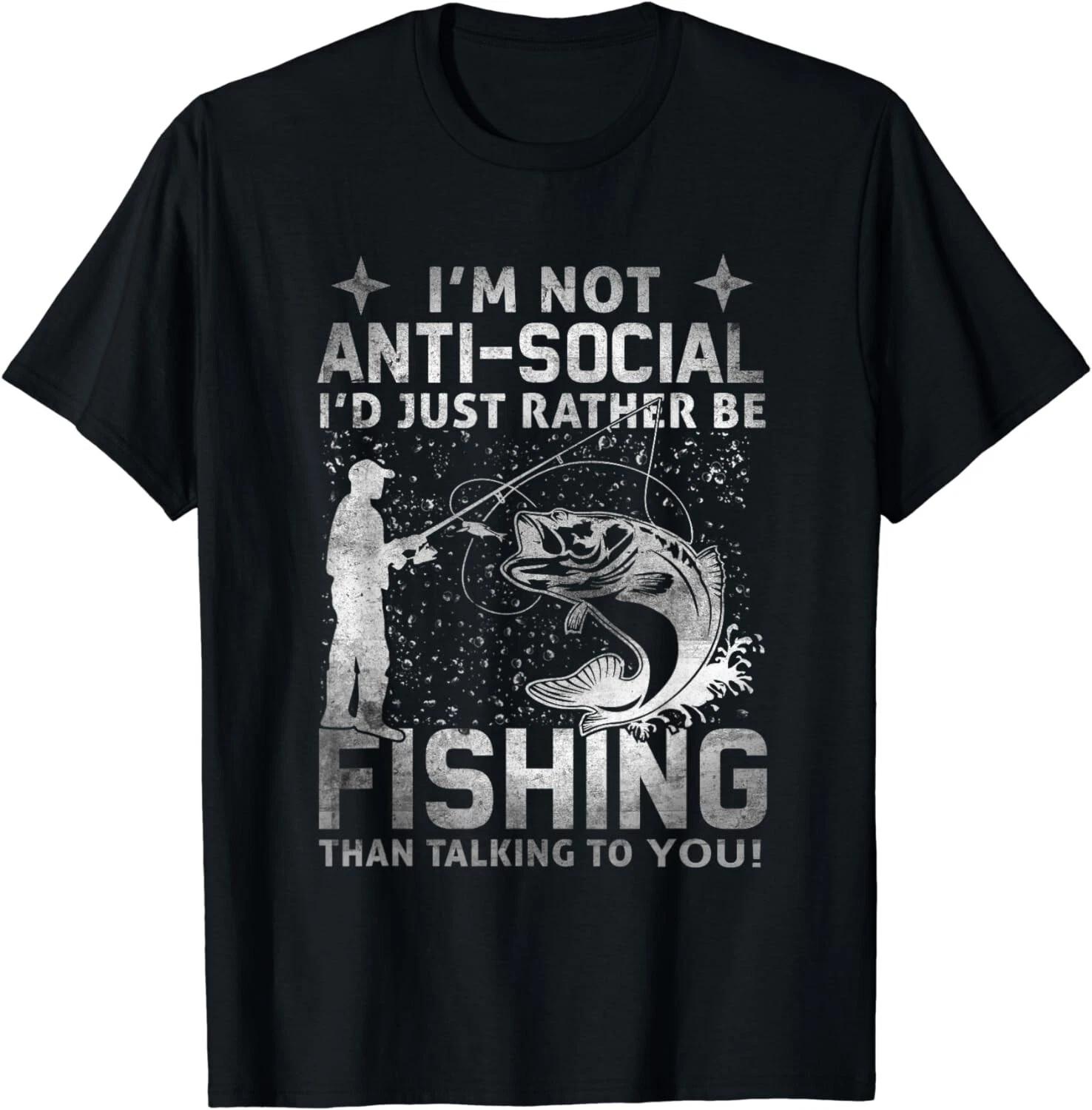 Really! - I m Not Anti-Social, I d Just Rather Be Fishing Gift Unisex T-Shirt S