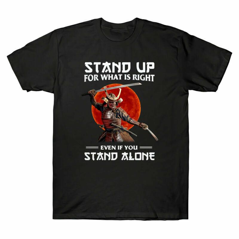 

Samurai Stand Up What Is Right Even If You Stand Alone Funny Men s T Shirt Unisex T-Shirt S