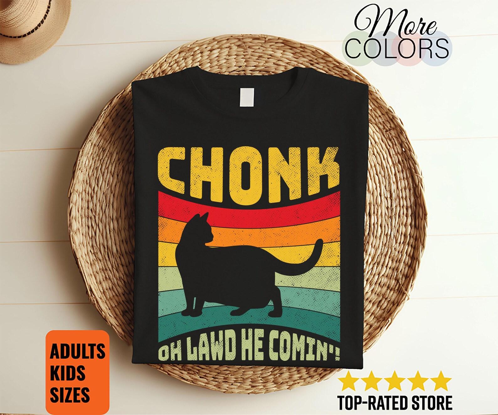 Chonk Cat Lawd He Coming Funny Meme T-Shirt, Dad Mom Cats Owners Gifts, Vintage Retro Cute Chonkiest Kitty, Fat Kittens Dad Mom Present, 100