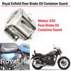 Silver "Rear Brake Oil Container Guard Fit for Royal Enfield Meteor 350"