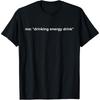Funny Drinking Energy Drink Meme T Shirt