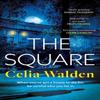 The Square by Celia Walden Hardback Book 9780751583182