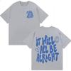 2026 It Will All Be Alright T-Shirt Trendy Graphics Harajuku Short Sleeve T-shirt Men's Women Hot Sale Cozy Casual T Shirts