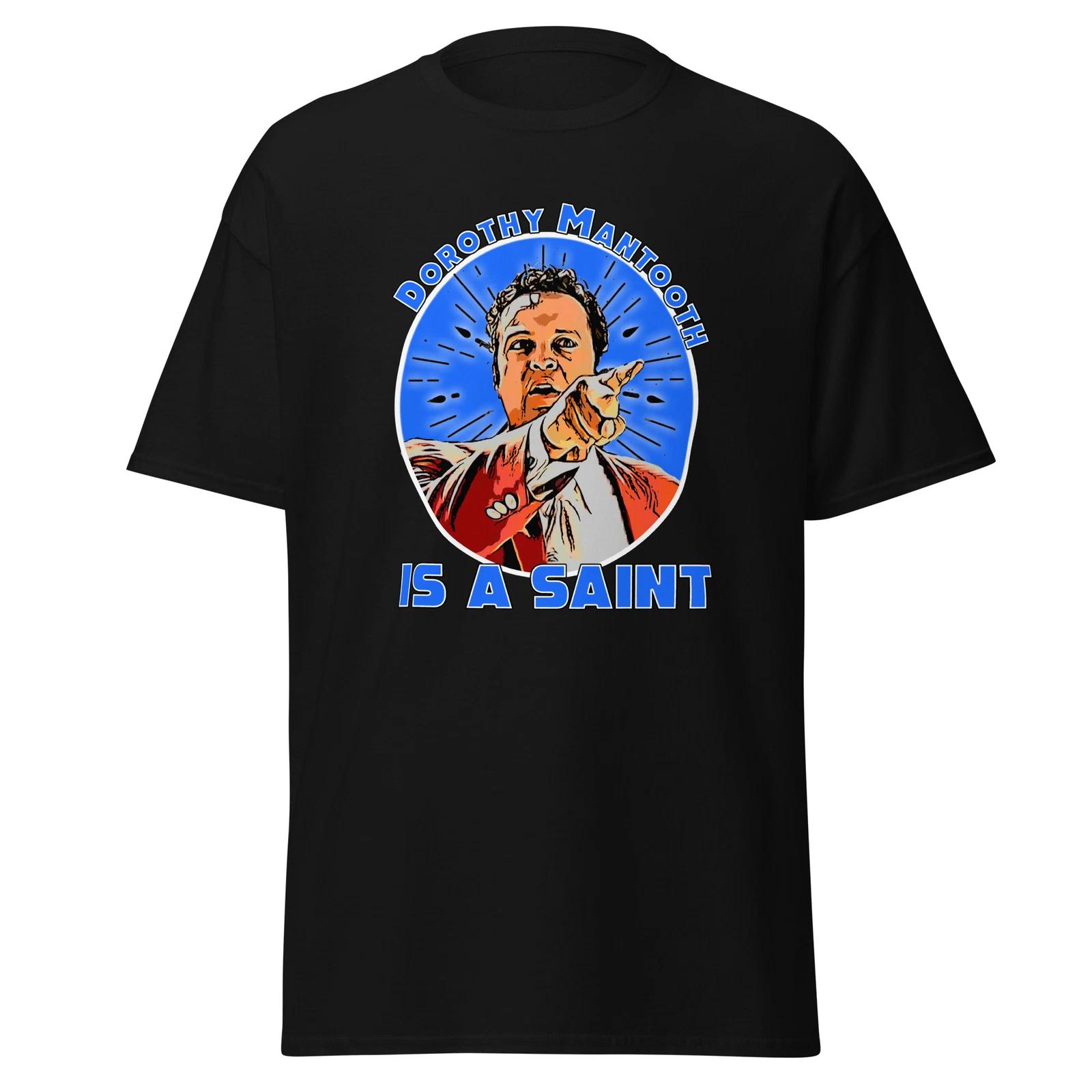Men s and Women s T-shirts Dorothy mantooth is a saint classic tee Anchor man Movie shirt XL