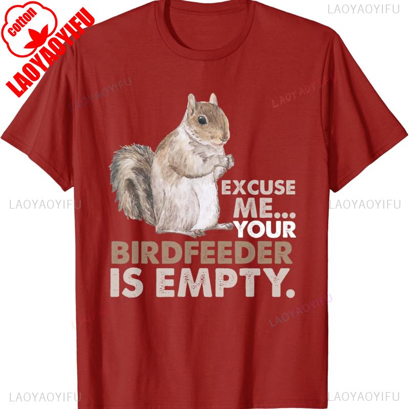 Squirrel Excuse Me Your Birdfeeder Is Empty Casual Style Print Shirt Cool Trending Unisex Cotton Crewneck Regular Short Sleeve S