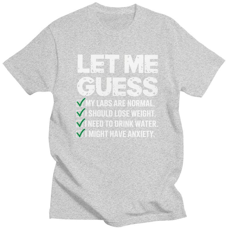 Men Let Me Guess My Labs Are Normal I Should Lose Weigh Sarcasm T Shirts Pure Cotton Colthing Leisure Creative Graphics Tee Tops