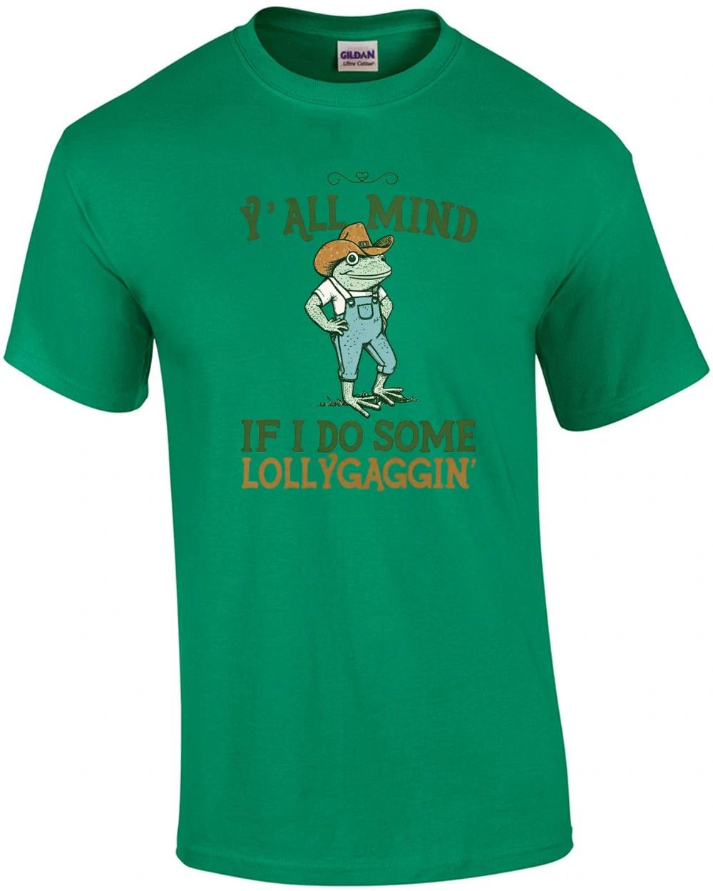

Y all Mind if I do some Lollygaggin T-Shirt S
