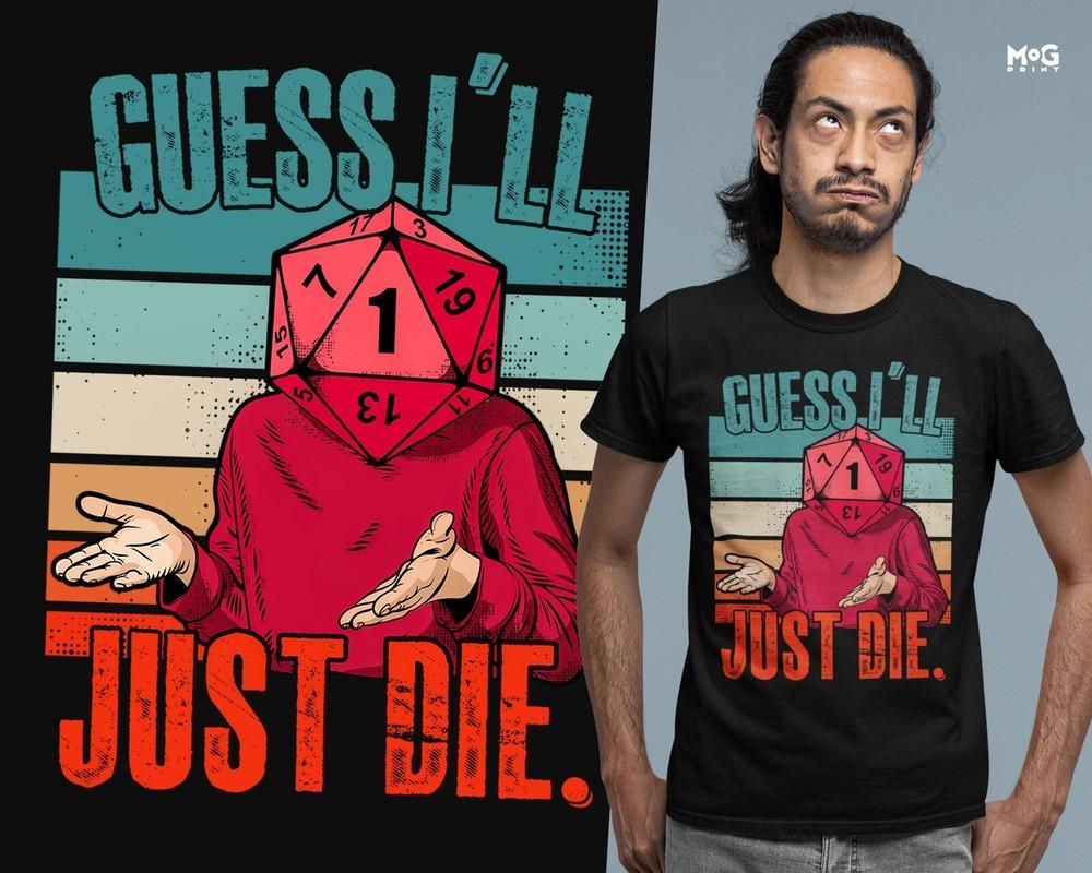 

Guess I ll Die T-shirt Dice Gaming Top Dungeons RPG Dragons Gift Tee for Gamers 4XL