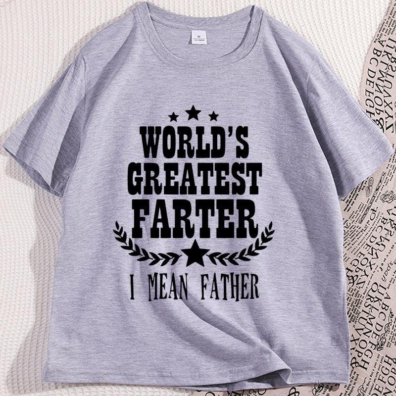 Worlds Best Farter I Mean Father T Shirt Funny Fathers Day Clothes Husband Humor Cotton Short Sleeve Tshirt Comfortable Tees