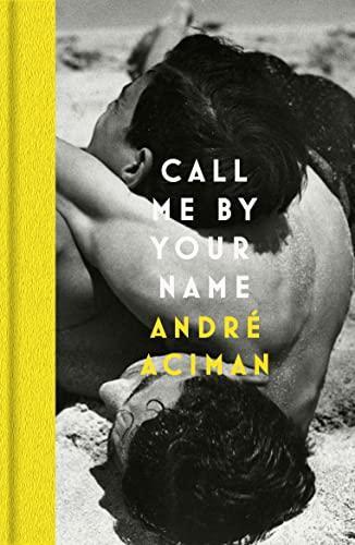 Call Me By Your Name by Andre Aciman Hardback Book 9781838957322