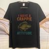 Men Fashion tshirt Plus Size summer For her t shirt I Have A Crappie Attitude Short Sleeve New Arrived Round Neck Tshirt