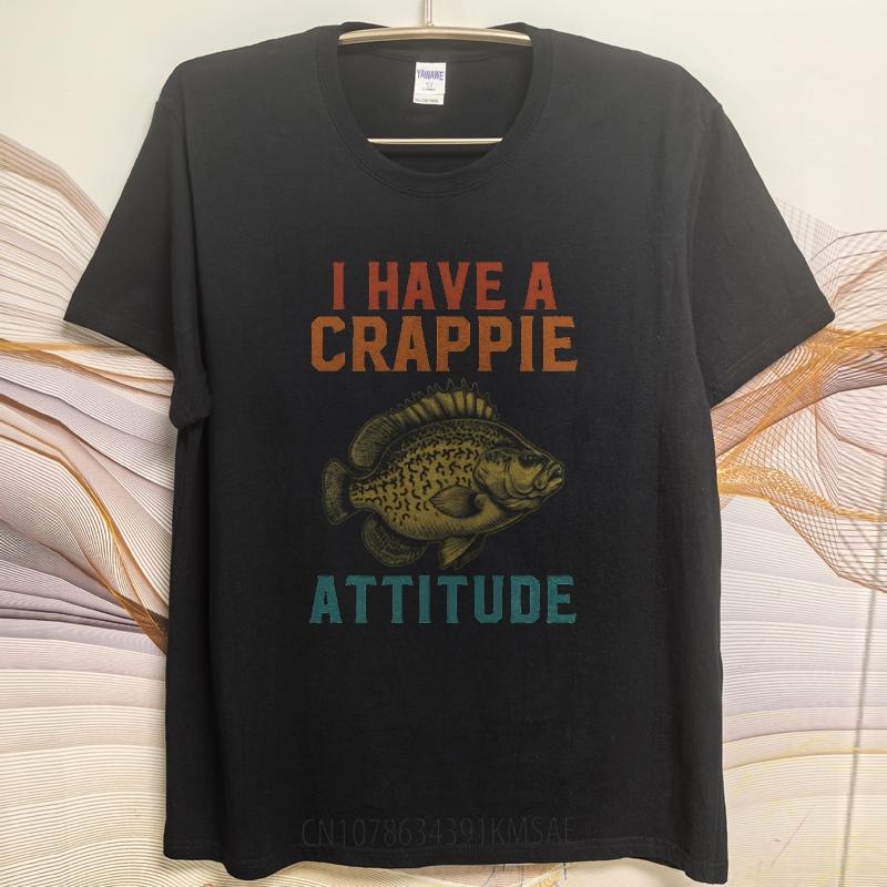 Men Fashion tshirt Plus Size summer For her t shirt I Have A Crappie Attitude Short Sleeve New Arrived Round Neck Tshirt