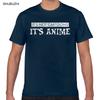Tops T Shirt Men Its Not Cartoons Its Anime Anime Manga Otaku Casual  Black Geek Print Male Tshirt