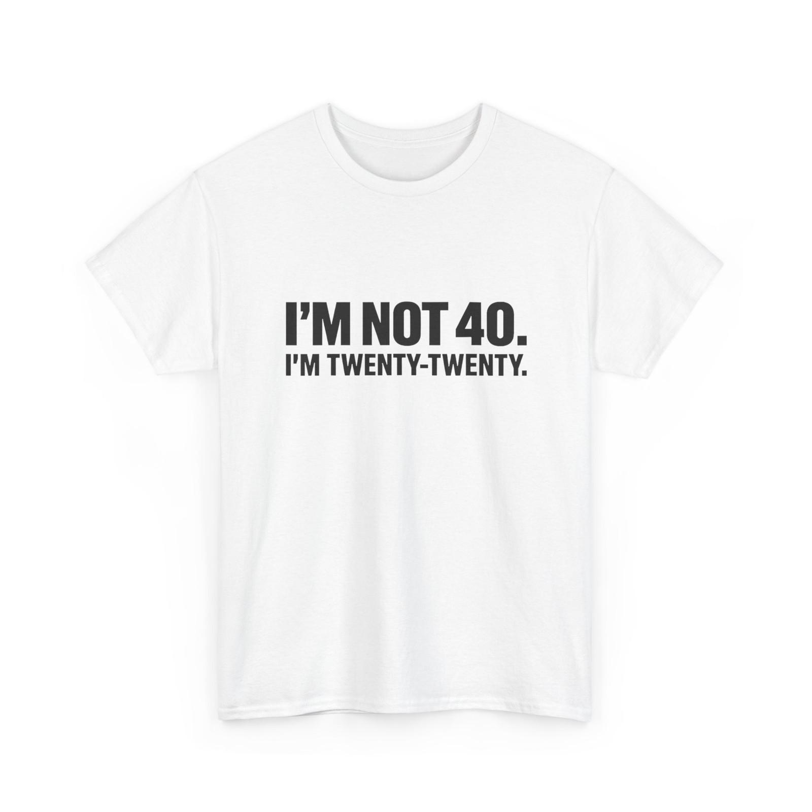 Мне не 40, мне Twenty Twenty Футболка, Смешная Футболка на 40 лет XL