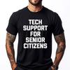 Tech Support For Senior Citizens Funny Saying Computer Geek Grey Shirt Graphic Tee T Shirt Man Chinese Style
