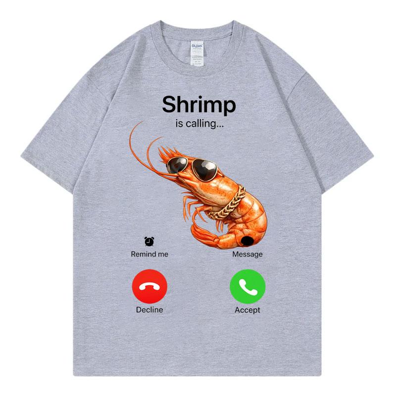 Shrimp Is Calling Funny Meme TShirts Unisex Unisex Clothing Fashion Loose ONeck T Shirt Summer Casual Cotton Short Sleeve TShirt