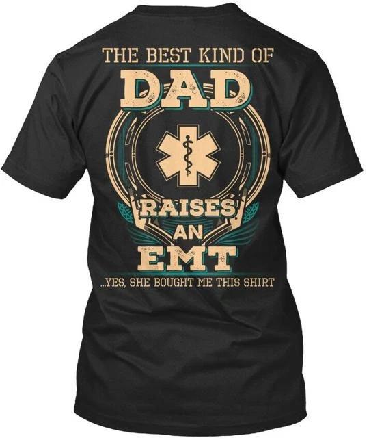 

Proud Emts Dad The Best Kind Of Raises An Emt T shirt Made in USA Size S to 5XL L