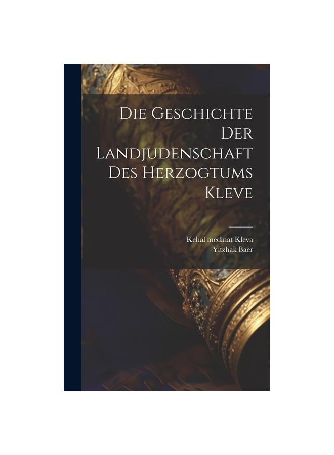 Die Geschichte Der Landjudenschaft Des Herzogtums Kleve Kitabı