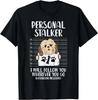 Funny Personal Stalker Shih Tzu Funny Pet Dog Lover Owner Gift Unisex T-Shirt