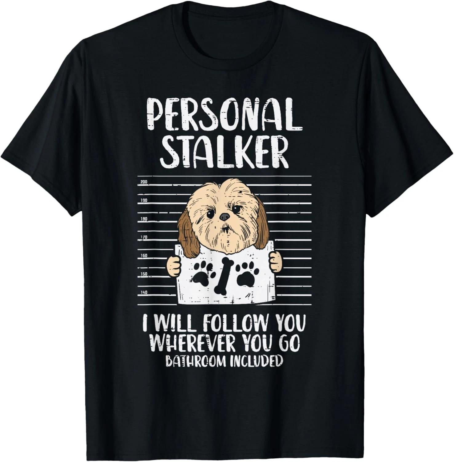Funny Personal Stalker Shih Tzu Funny Pet Dog Lover Owner Gift Unisex T-Shirt L