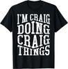 I'm Craig Doing Craig Things Sarcasm Quote Gag Saying T-Shirt