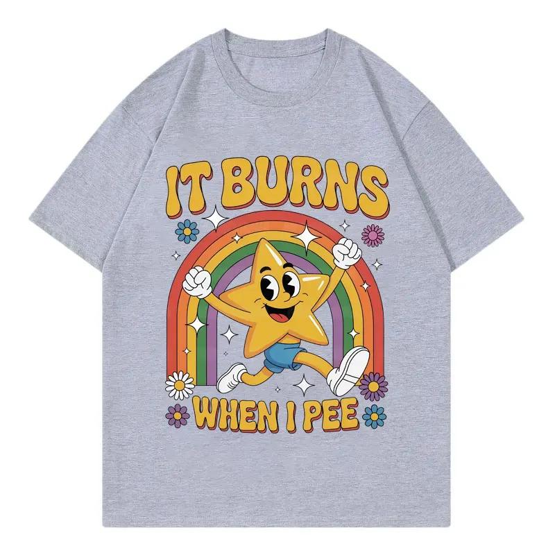 Funny It Burns When I Pee Tshirt Men Women Clothing Harajuku Y2k Oversized T Shirts Summer Casual Fashion Short Sleeve Tshirts