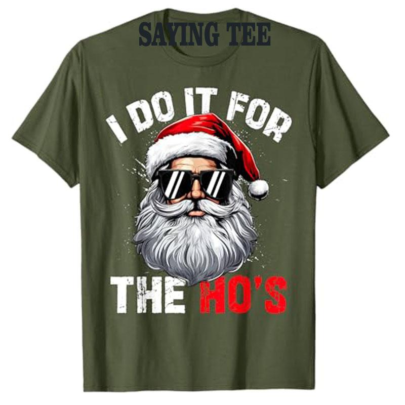 Ich mache es für die Hos Lustiges Unangemessenes Weihnachten Weihnachtsmann Gesicht T-Shirt Mann Y2k Top Daddy Weihnachts-Kostüm Geschenk Mode Familie Pyjama