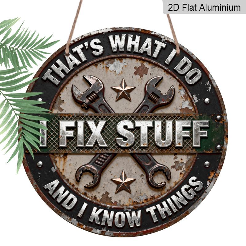 

2D Flat, 1pc Rusty Style Humor Round Aluminum Wall Art Sign, I Fix Stuff That S What I Do And I Know Things Sign, Great Gift for Father S Day 7.87×7.87inch