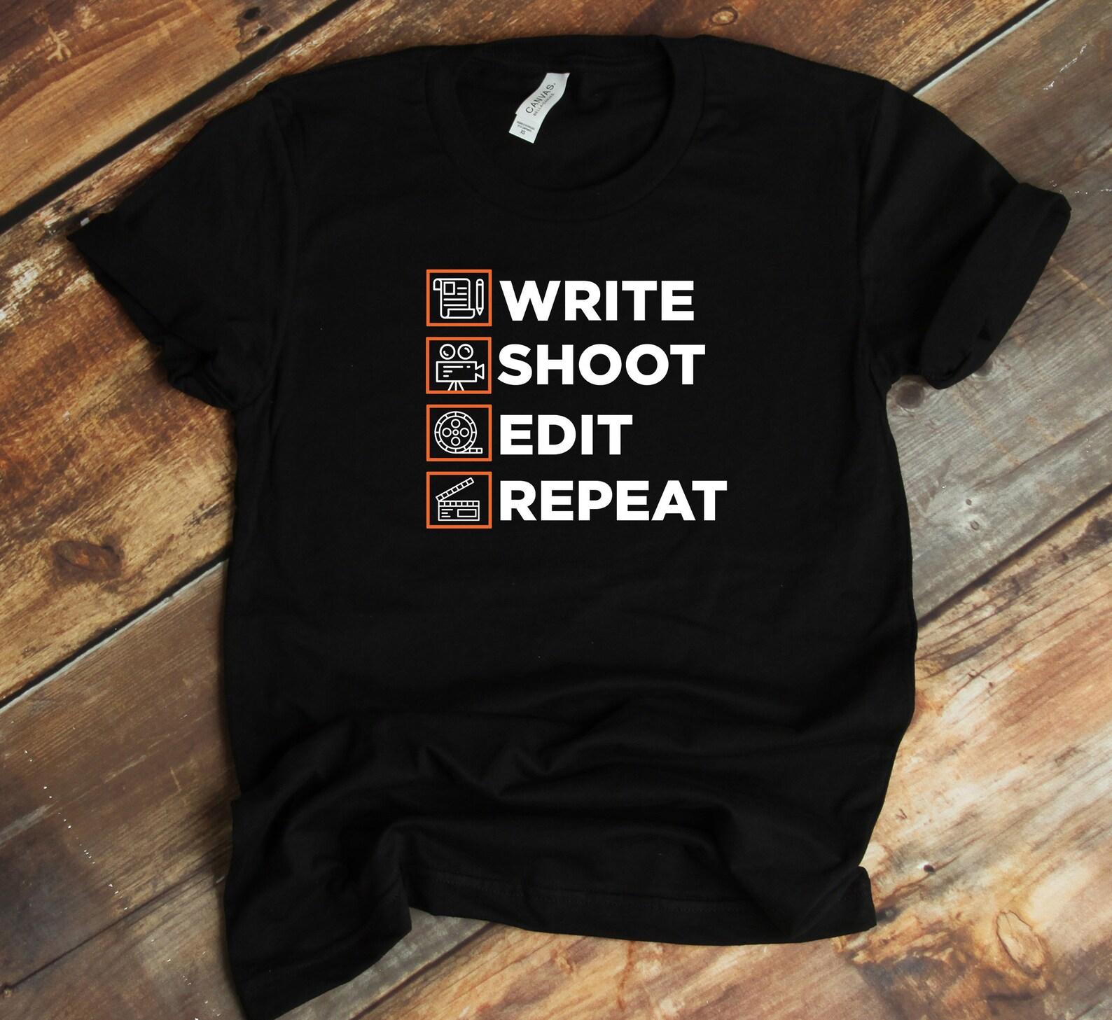 Filmmaker T-Shirt - Producer T-Shirt - Film Director - Write Shoot Edit Repeat Movie Production Funny Filmmaking S